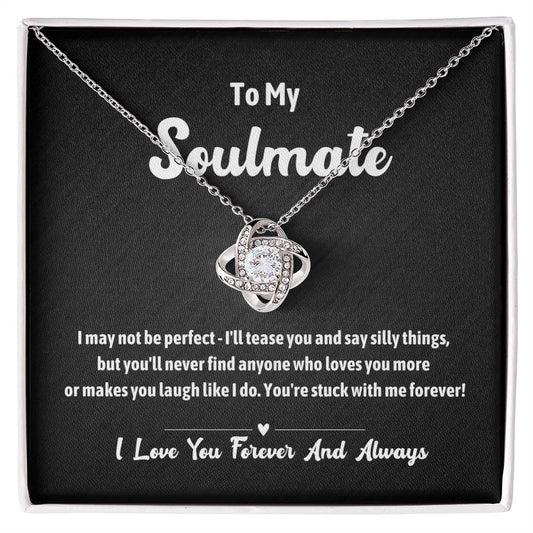 To My Soulmate-Loveknot Necklace- I may not be perfect